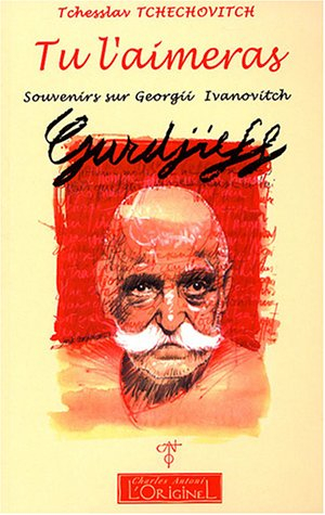 Tu l'aimeras : souvenirs sur Georgii Ivanovitch Gurdjieff