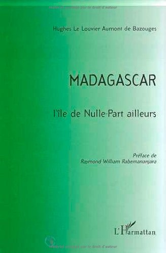Madagascar : l'île de nulle part ailleurs