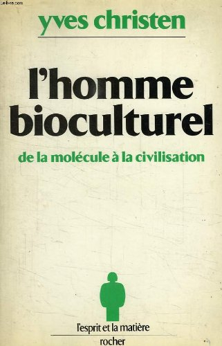 L'Homme bioculturel : de la molécule à la civilisation
