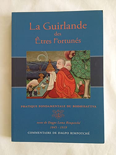 La guirlande des êtres fortunés : les six pratiques préparatoires à la méditation de la voie progres