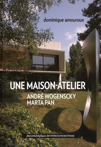 Une maison-atelier : André Wogenscky, Marta Pan