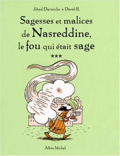 Sagesses et malices de Nasreddine, le fou qui était sage. Vol. 3