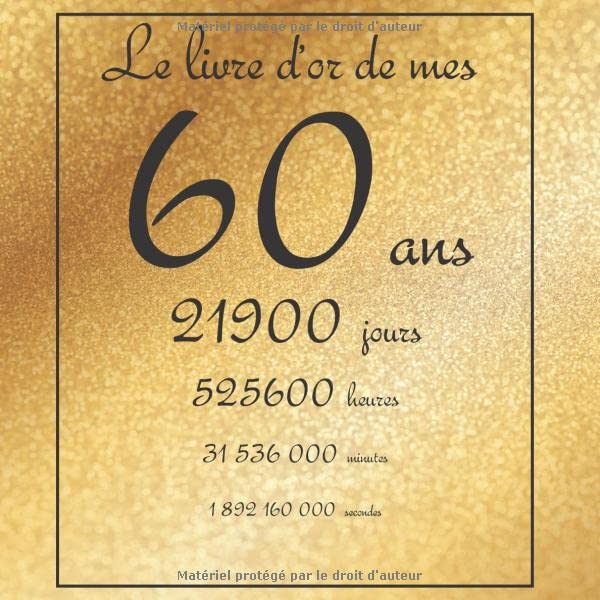 Le livre d'or de mes 60 ans, 21900 jours, ...: Thème gold, livre à personnaliser pour anniversaire -