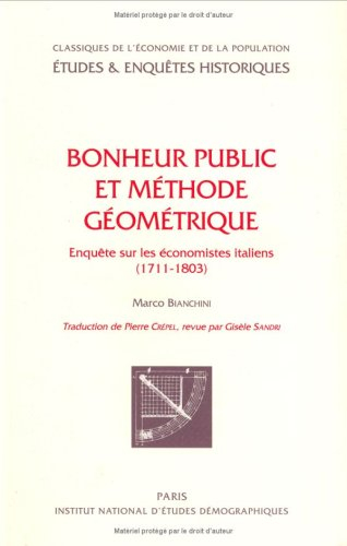 Bonheur public et méthode géométrique : enquête sur les économistes italiens (1711-1803)