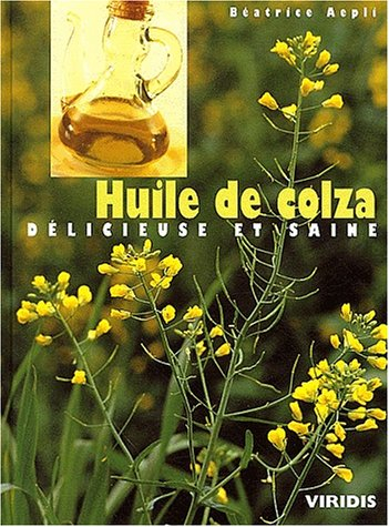 Huile de colza : délicieuse et saine