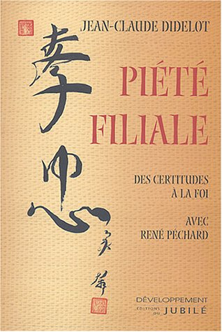 Piété filiale : des certitudes à la foi avec René Péchard