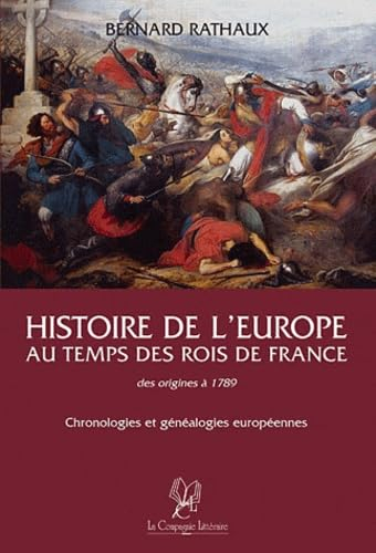 Histoire de l'Europe au temps des rois de France : des origines à 1789 : chronologies & généalogies 