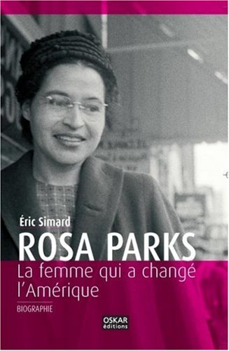 Rosa Parks : la femme qui a changé l'Amérique : biographie
