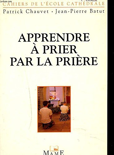 Apprendre à prier par la prière