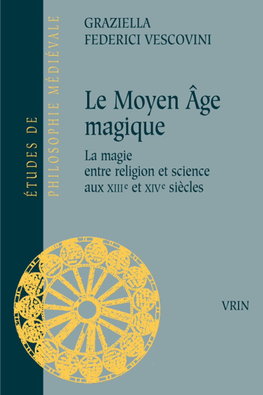 Le Moyen Age magique : la magie entre religion et science du XIIIe au XIVe siècles