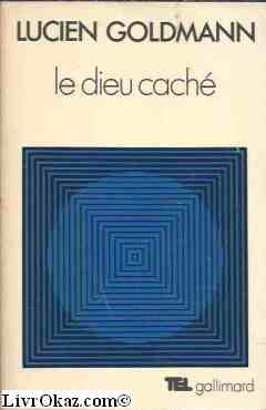 le dieu caché. etude sur la vision tragique dans les pensées de pascal et dans le théatre de racine