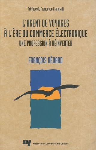L'agent de voyages à l'ère du commerce électronique : une profession à réinventer