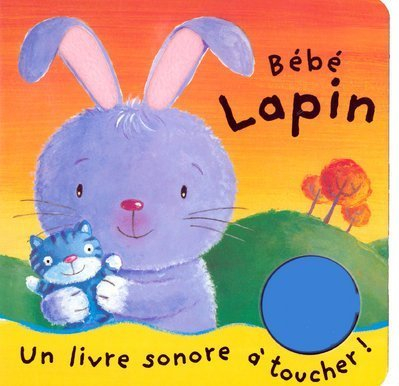 Bébé lapin : un livre sonore à toucher