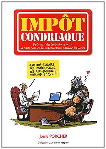 Impôtcondriaque : de la nuit des temps à nos jours, l'histoire des impôts et des taxes à travers les