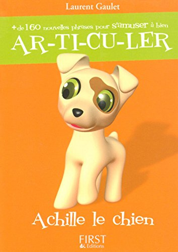 Articuler : plus de 160 nouvelles phrases pour s'amuser à bien articuler : Achille le chien