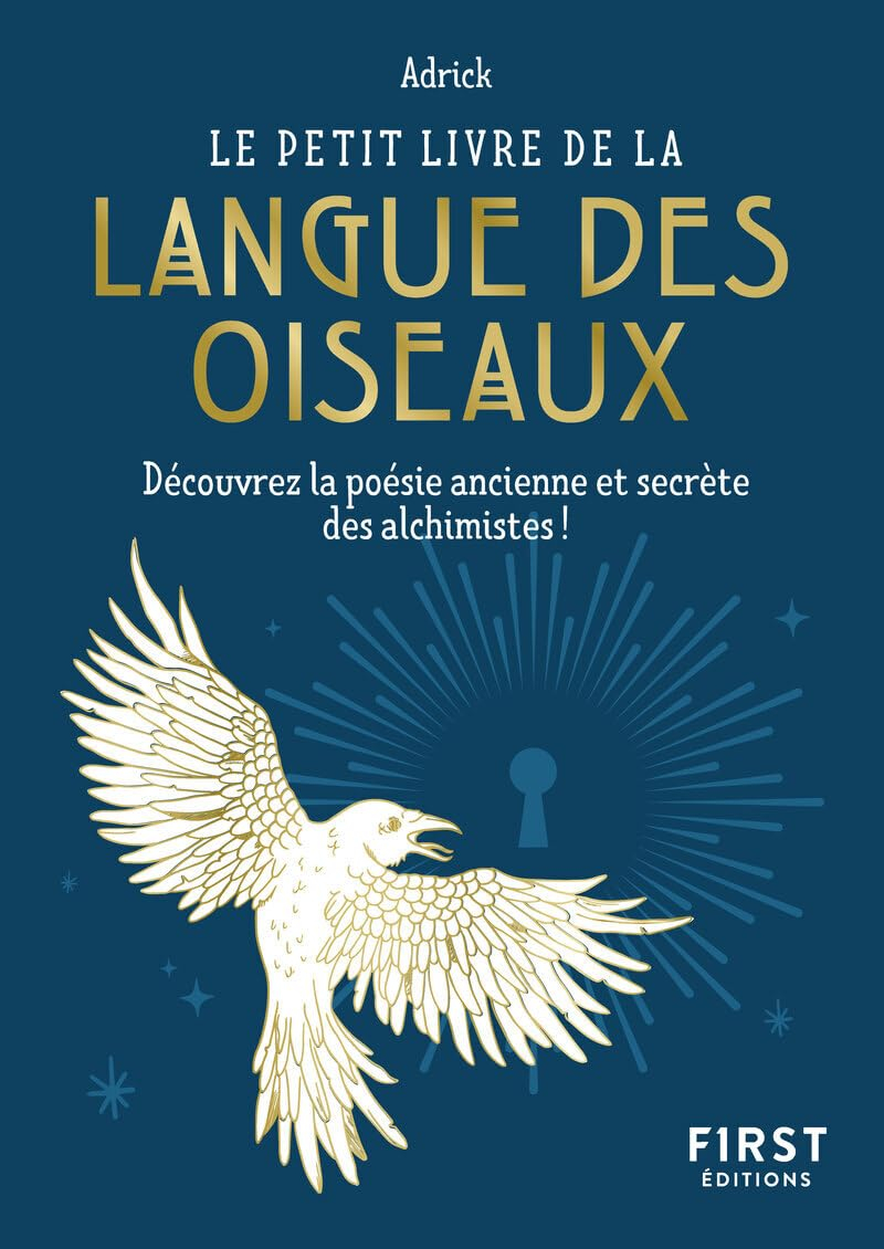 Le petit livre de la langue des oiseaux : découvrez la poésie ancienne et secrète des alchimistes !