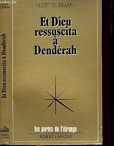 Et Dieu ressuscita à Dendérah : ou la théologie restituée