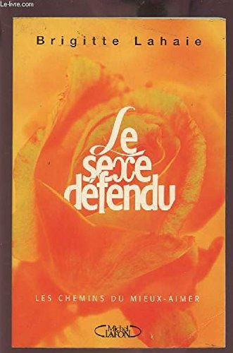 Le sexe défendu ou Le manuel du mieux aimer