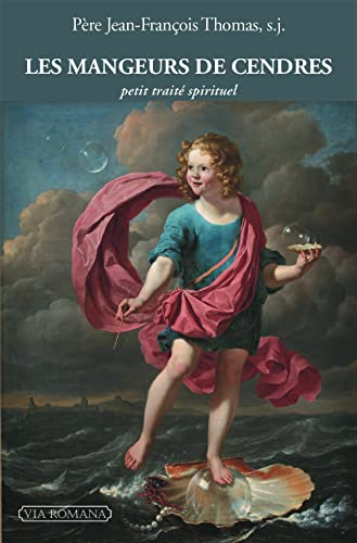 Les mangeurs de cendres : petit traité spirituel : essai