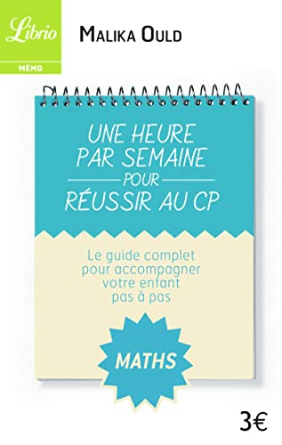 Une heure par semaine pour réussir au CP : le guide complet pour accompagner votre enfant pas à pas 