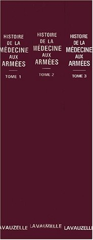 Histoire de la médecine aux armées. Vol. 3. De 1914 à nos jours