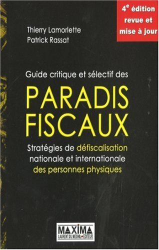 Guide critique et sélectif des paradis fiscaux : stratégies de défiscalisation nationale et internat