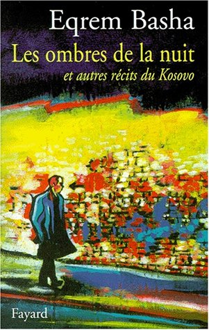 Les ombres de la nuit : et autres récits du Kosovo