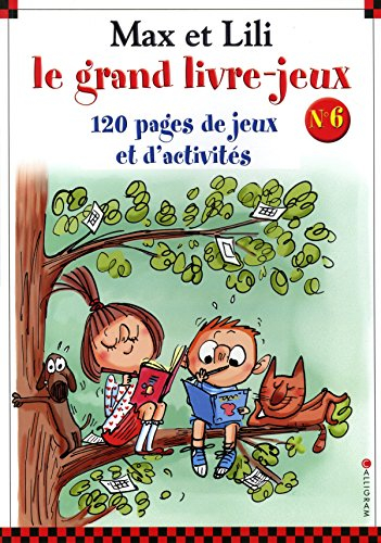 Max et Lili, le grand livre-jeux : 120 pages de jeux et d'activités. Vol. 6
