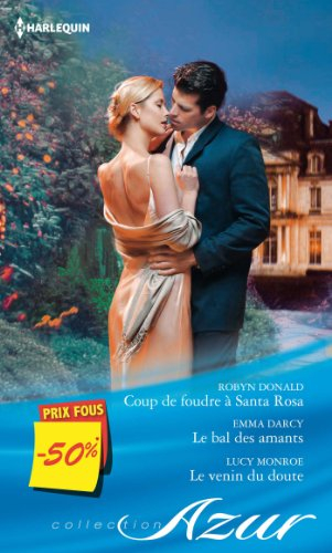 Coup de foudre à Santa Rosa. Le bal des amants. Le venin du doute