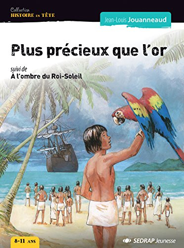 Plus précieux que l'or. A l'ombre du Roi-Soleil