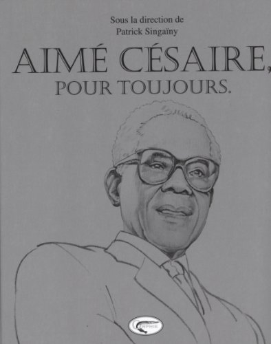 Aimé Césaire, pour toujours