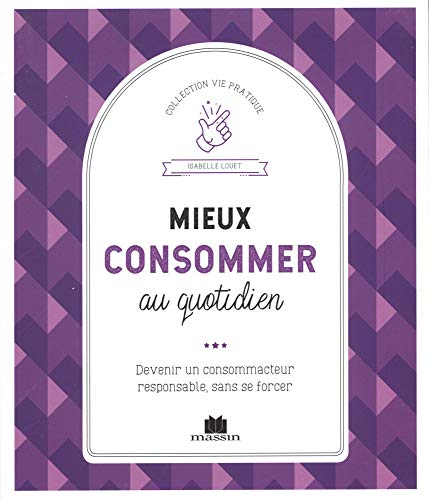 Mieux consommer au quotidien : devenir un consommacteur responsable, sans se forcer