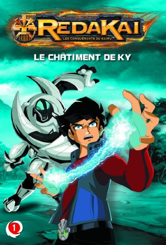 Redakai : les conquérants du Kairu. Vol. 1. Le châtiment de Ky