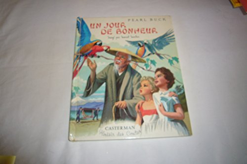 un jour de bonheur : . pearl buck. traduit de l'anglais par andré bay et marcelle vérité. imagé par 