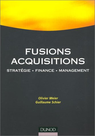 Fusions, acquisitions : stratégie, finance, management