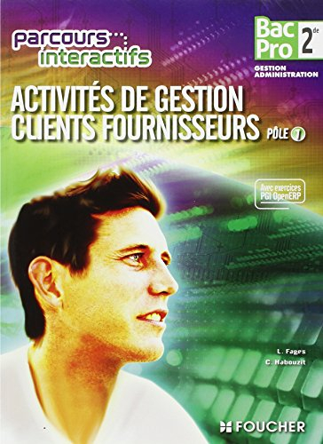 Activités de gestion clients fournisseurs, pôle 1, 2de bac pro, gestion, administration : livre de l