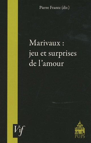 Marivaux : jeu et surprise de l'amour