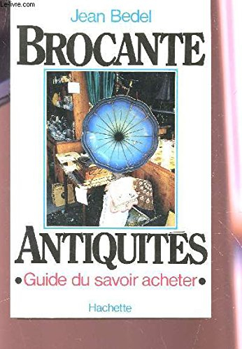 Brocante-antiquités : Guide du savoir acheter