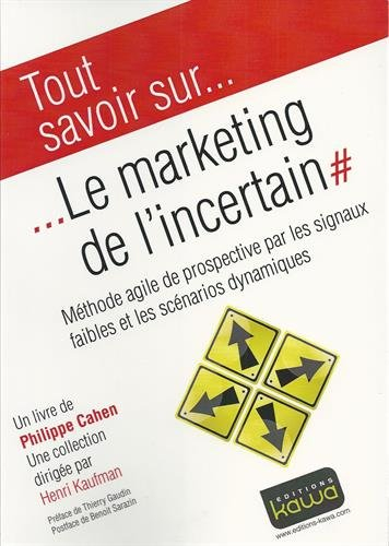 Tout savoir sur... le marketing de l'incertain : méthode agile de prospective par les signaux faible