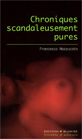 Chroniques scandaleusement pures
