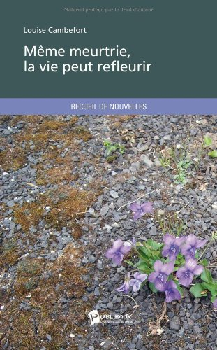 même meurtrie, la vie peut refleurir
