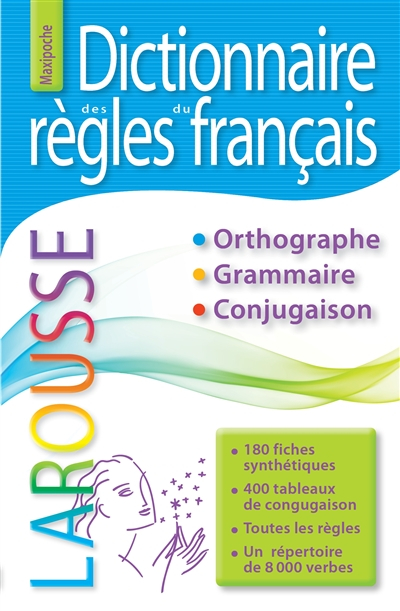 Dictionnaire maxipoche des règles du français : orthographe, grammaire, conjugaison