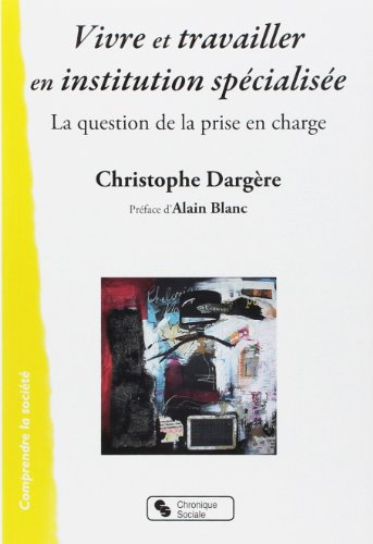 Vivre et travailler en institution spécialisée : la question de la prise en charge