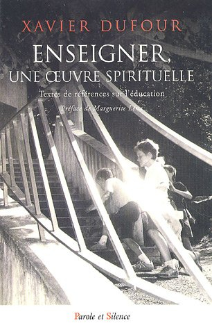 Enseigner, une oeuvre spirituelle : textes de référence sur l'éducation