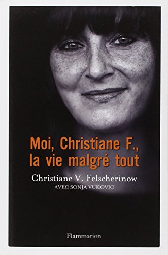 Moi, Christiane F., la vie malgré tout : autobiographie