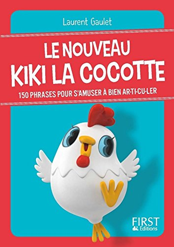 Le nouveau Kiki la cocotte : 150 phrases pour s'amuser à bien ar-ti-cu-ler