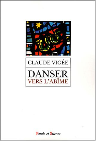 Danser vers l'abîme ou La spirale de l'extase : choix de poèmes et d'essais, 1995-2004