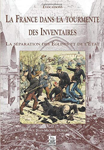 La France dans la tourmente des inventaires : la séparation des Églises et de l'État