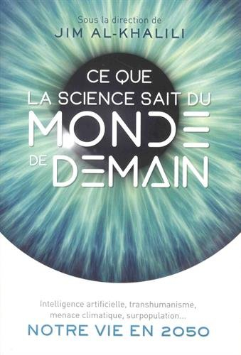 Ce que la science sait du monde de demain : intelligence artificielle, transhumanisme, menace climat