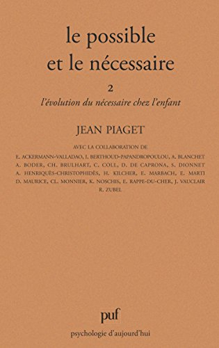 Le Possible et le nécessaire. Vol. 2. L'Evolution du nécessaire chez l'enfant